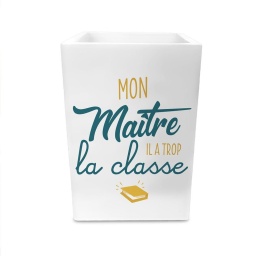 Pot à crayons modèle "Mon Maître il a trop la classe" blanc